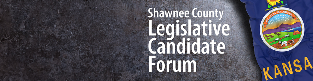 text with kansas flag: Shawnee County legislative Candidate Forum
