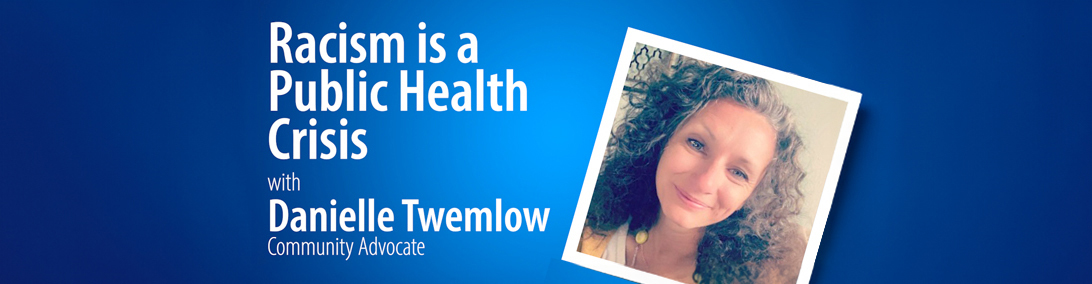 image of Danielle Twemlow on a blue background with program title "Racism is a Public Health Crisis"