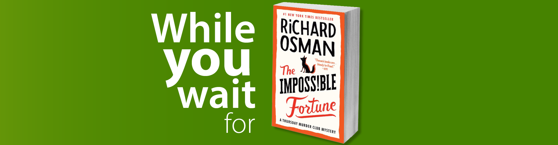 While you wait for The Impossible Fortune