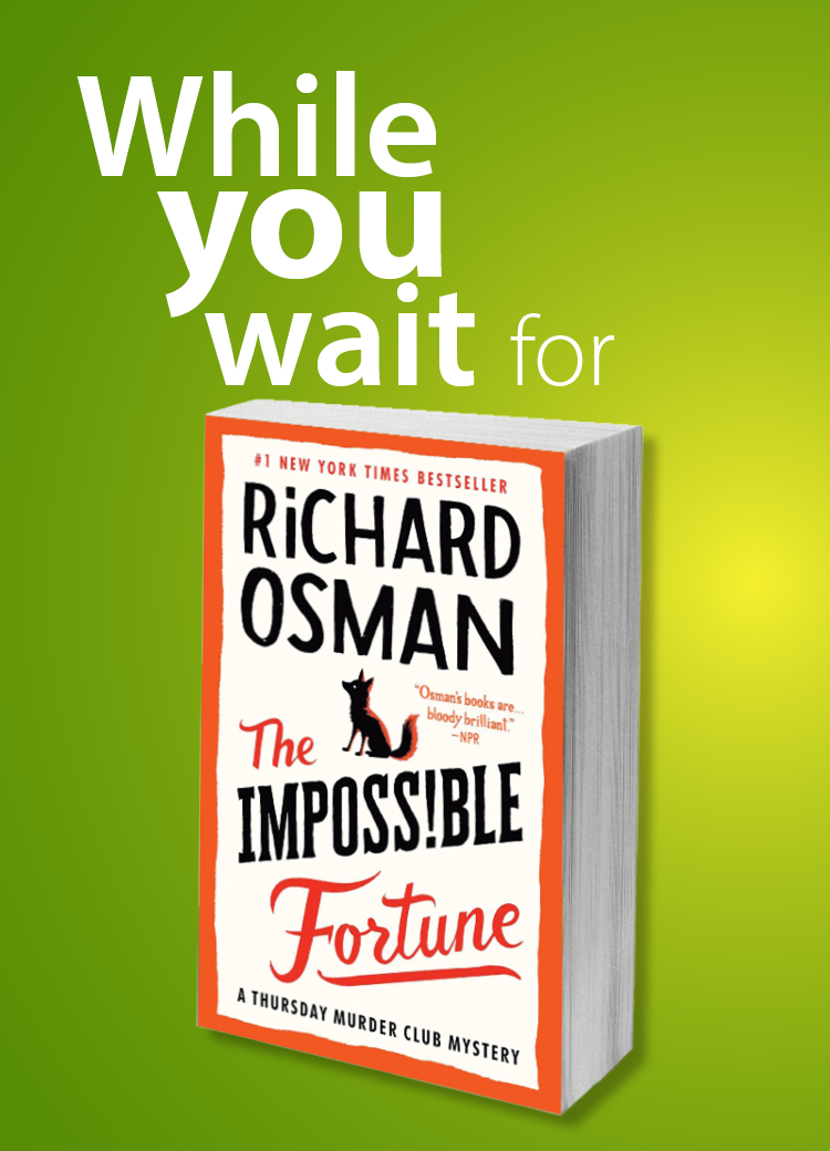 While you wait for The Impossible Fortune