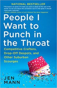 Cover of Jen Mann's book People I Want to Punch in the Throat